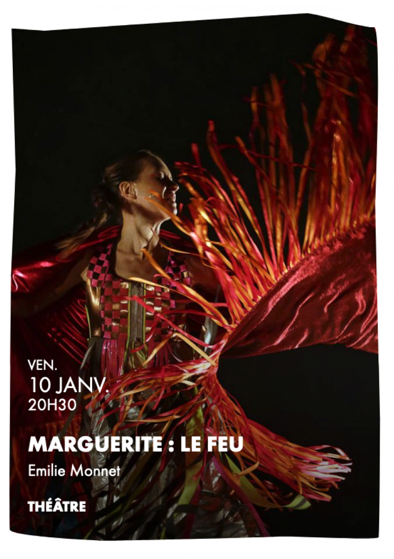 MARGUERITE : LE FEU d'Émilie Monnet • Vendredi 10 janvier, 20h30